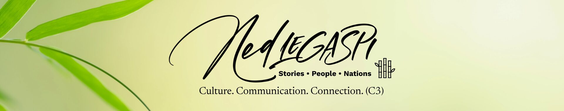 Ned Legaspi brand header featuring bamboo leaves, Stories, People, Nations, and Culture, Communication, Connection (C3).