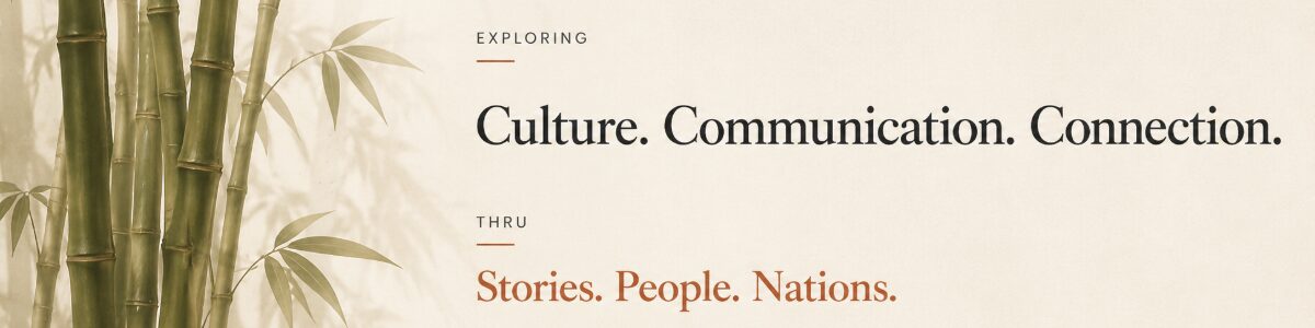 Exploring culture, communication, and connection through stories, people, and nations
